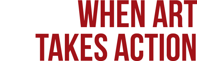 When art takes action When art takes action