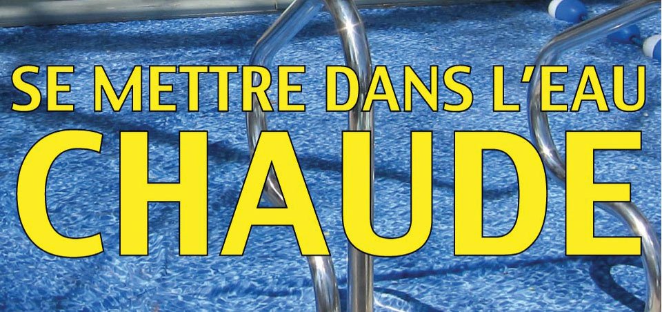 Se mettre dans l'eau chaude